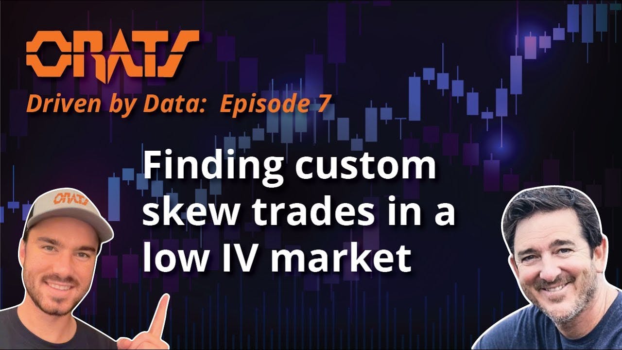 Finding custom skew trades in a low IV market | Driven By Data Ep.7